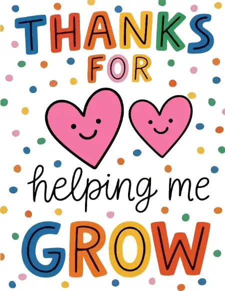 Printable teacher appreciation card with "THANKS FOR helping me GROW" text and cute smiley hearts.