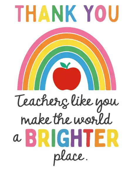 Printable thank you card featuring a colorful rainbow, a red apple, and the text "Teachers like you make the world a BRIGHTER place".