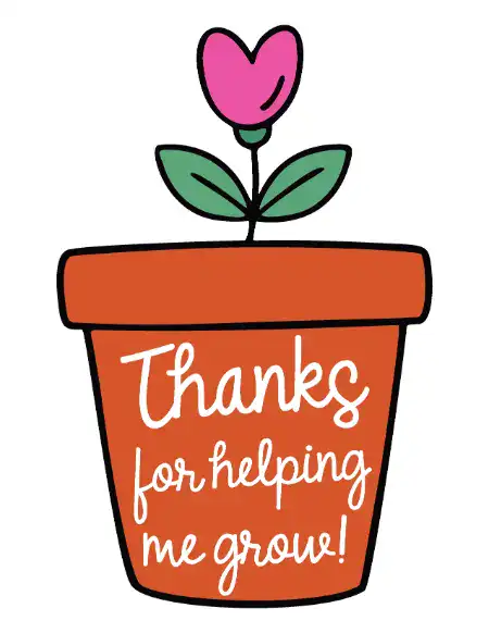 Printable teacher appreciation card with a flower in a terracotta pot that says "Thanks for helping me grow!"