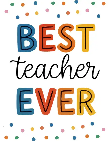 A printable teacher appreciation card with colorful text reading "BEST teacher EVER" surrounded by a polka dot borde.