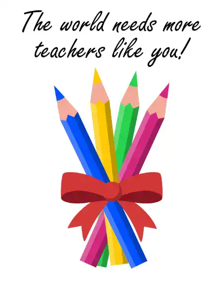 A printable teacher appreciation card featuring a bouquet of colorful pencils tied with a red ribbon and the text "The world needs more teachers like you!"