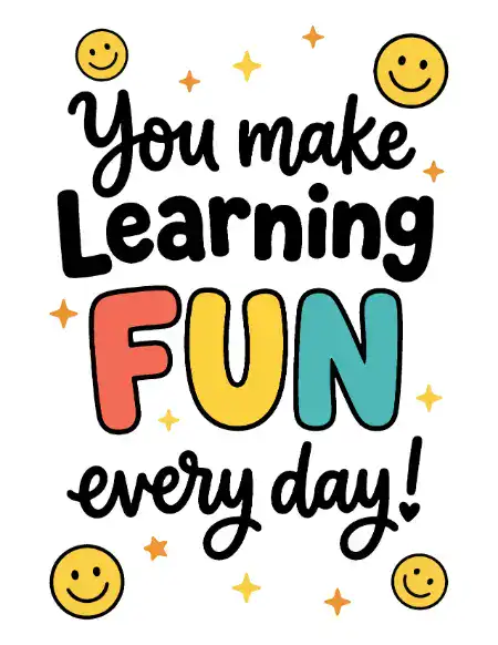 A printable teacher appreciation card featuring the text "You make Learning FUN every day!" surrounded by yellow smiley faces and small star accents.