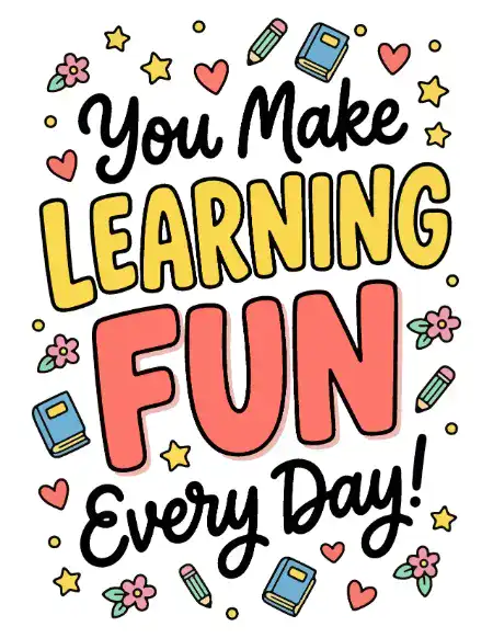 A colorful printable teacher appreciation card with the text "You Make LEARNING FUN Every Day!" surrounded by illustrations of books, pencils, hearts, stars, and flowers.