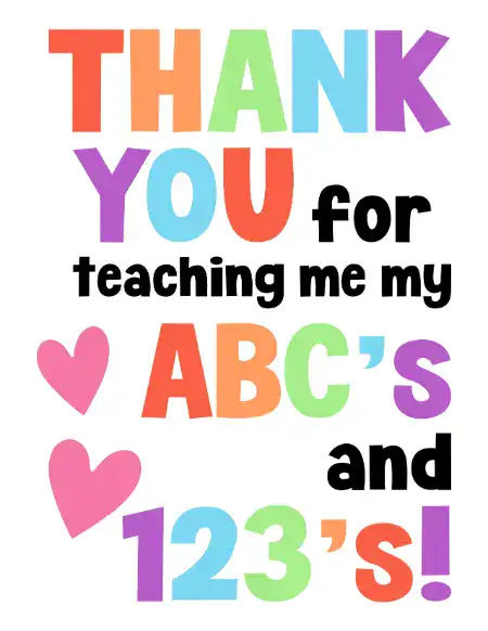 A colorful printable teacher appreciation card featuring the text "THANK YOU for teaching me my ABC's and 123's!" decorated with pink heart icons.