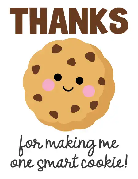 A printable teacher appreciation card featuring a cute, smiling chocolate chip cookie and the text "THANKS for making me one smart cookie!"